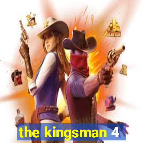 the kingsman 4